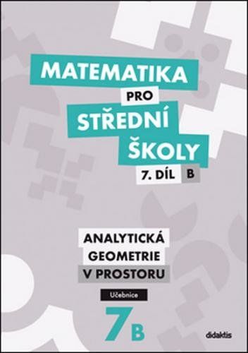 Matematika pro střední školy 7.díl B Učebnice - J. Vondra