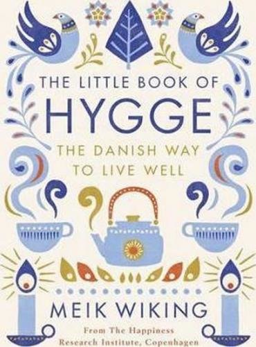 The Little Book of Hygge - The Danish Way to Live Well - Wiking Meik