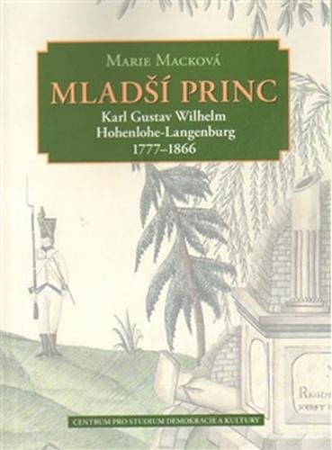 Mladší princ - Karl Gustav Wilhelm Hohenlohe-Langenburg 1777-1866 - Macková Marie