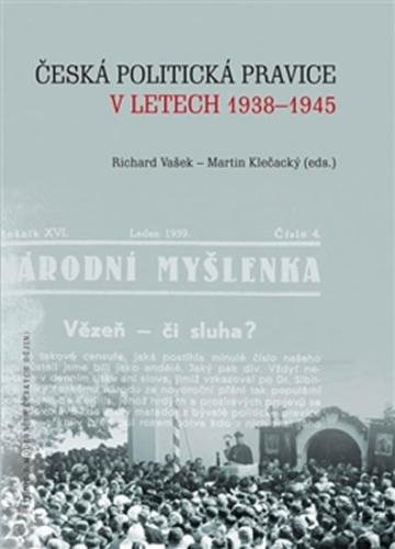 Česká politická pravice v letech 1938-1945 - Vašek Richard, Klečacký Martin,