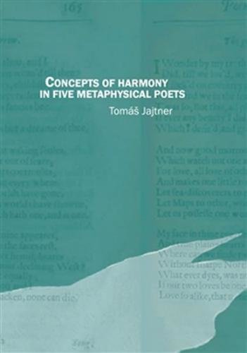 Concepts of Harmony in Five Metaphysical Poets - Jajtner Tomáš