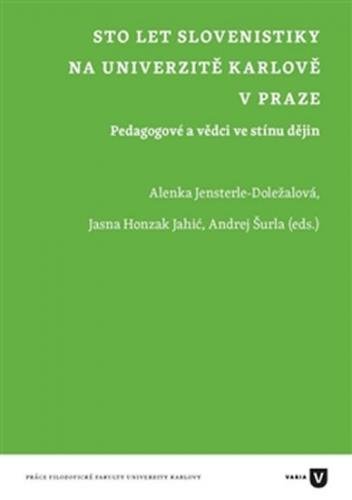 let slovenistiky na Univerzitě Karlově v Praze - Pedagogové a vědci ve stínu dějin - Doležalová - Jensterle Alenka