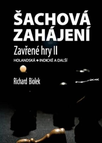 Šachová zahájení - Zavřené hry II - Biolek Richard