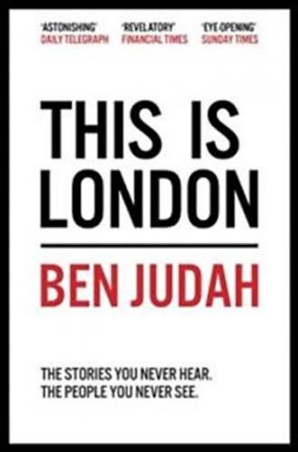 This is London: Life and Death in the World City - Judah Ben