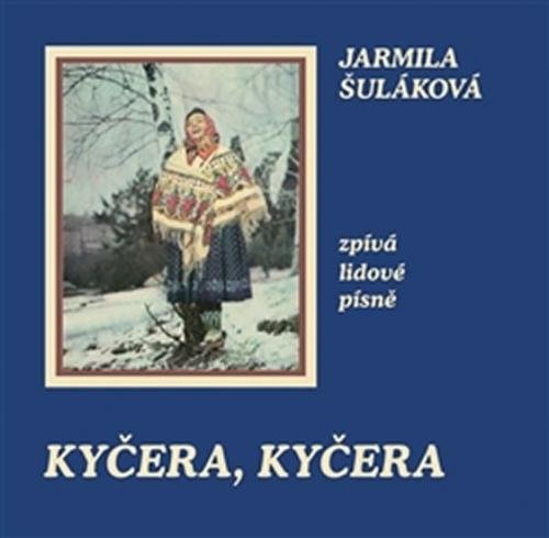 Kyčera, Kyčera - Jarmila Šuláková zpívá lidové písně - CD - Šuláková Jarmila