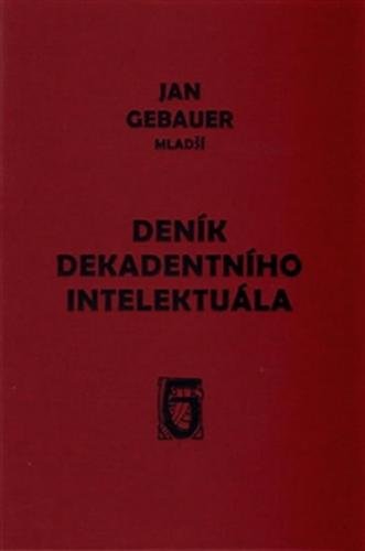 Deník dekadentního intelektuála - Gebauer Jan
