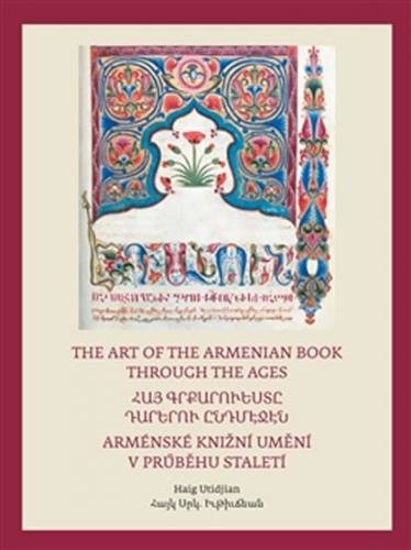 Arménské knižní umění v průběhu staletí / The Art of The Armenian Book through the Ages - Utidjan Haig