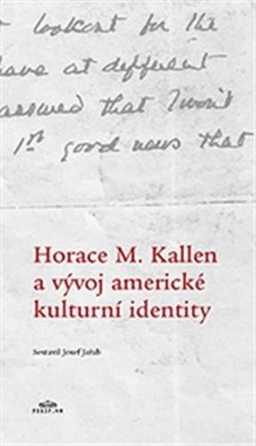Horace M. Kallen a vývoj americké kulturní identity - Jeřab a kolektiv Josef