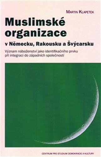 Muslimské organizace v Německu, Rakousku a Švýcarsku - Klapetek Martin