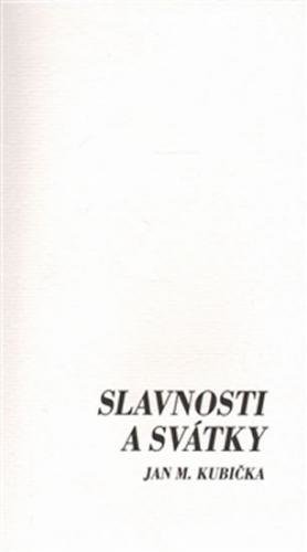 Slavnosti a svátky - Kubička Jan M.