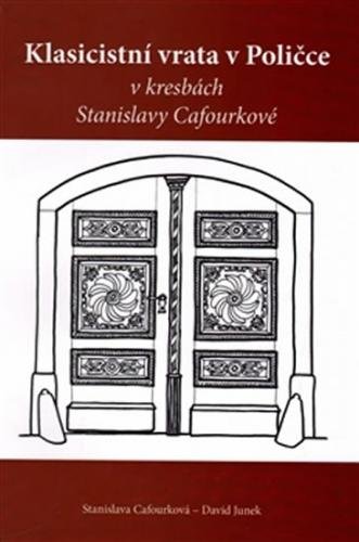 Klasicistní vrata v Poličce v kresbách Stanislavy Cafourkové - Cafourková Stanislava, Junek David,