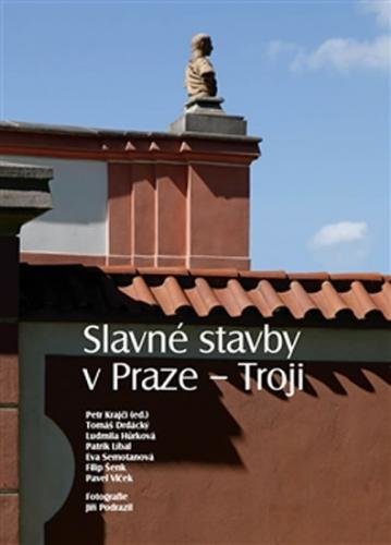 Slavné stavby v Praze - Troji - Krajči Petr a kolektiv