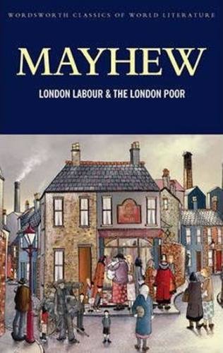 London Labour and the London Poor - Mayhew Henry