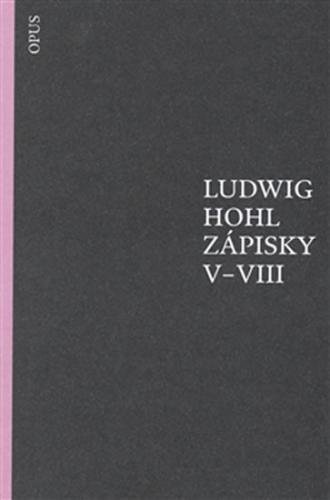 Zápisky V–VIII - Hohl Ludwig