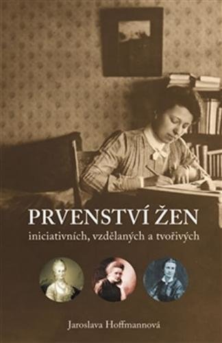 Prvenství žen iniciativních, vzdělaných a tvořivých - Hoffmannová Jaroslava