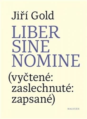 Liber sine nomine (vyčtené: zaslechnuté: zapsasné) - Gold Jiří