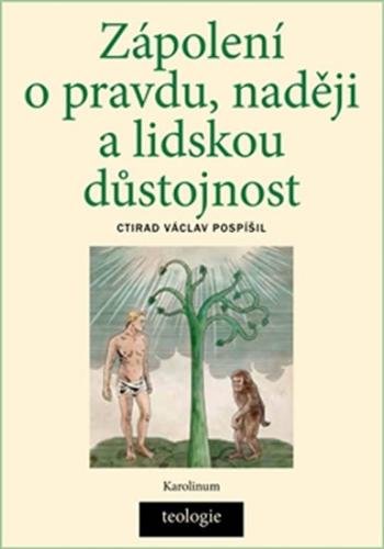 Zápolení o pravdu, naději a lidskou důstojnost - Pospíšil Ctirad Václav
