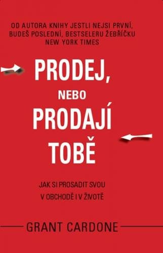 Prodej, nebo prodají tobě - Cardone Grant