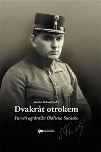 Dvakrát otrokem - Paměti agrárníka Oldřicha Suchého - Rokoský Jaroslav