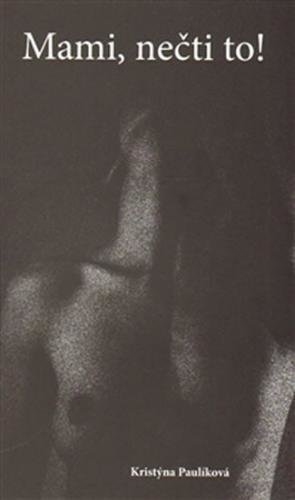 Mami, nečti to! - Pulíková Kristýna