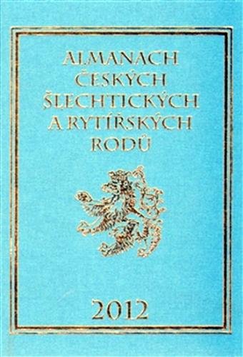 Almanach českých šlechtických a rytířských rodů 2012 - Vavřínek Karel