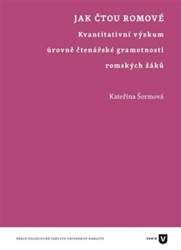 Jak čtou Romové - Kvantitativní výzkum úrovně čtenářské gramotnosti romských žáků - Šormová Kateřina