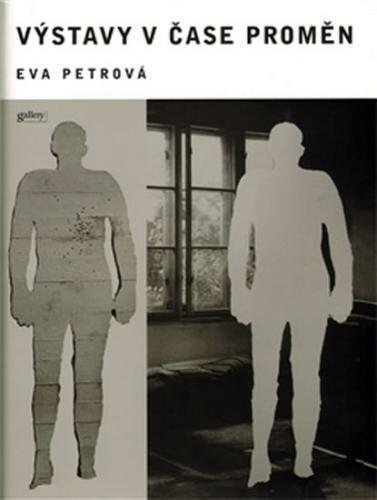 Výstavy v čase proměn - Petrová Eva