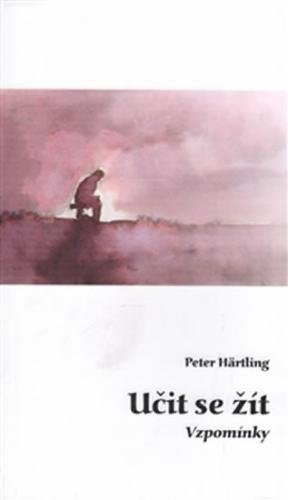 Učit se žít - Vzpomínky - Härtling Peter
