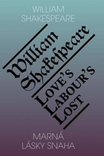 Marná lásky snaha / Love’s Labour’s Lost - Shakespeare William