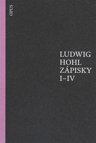 Zápisky I-IV - Hohl Ludwig