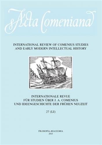 Acta Comeniana 27 - International Review of Comenius Studies and Early Modern Intellectual History - Storchová Lucie a kolektiv