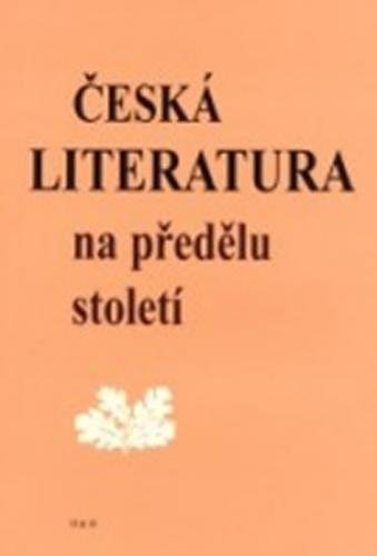 Česká literatura na předělu století - Čornej Petr a kolektiv