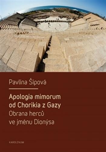 Apologia mimorum od Chorikia z Gazy - Obrana herců ve jménu Dionýsa. - Šípová Pavlína