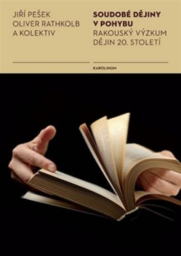 Soudobé dějiny v pohybu - Rakouský výzkum dějin 20. století - Pešek Jiří, Rathkolb Oliver