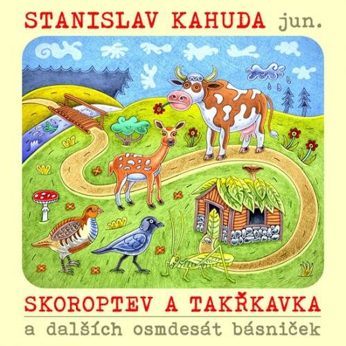 Skoroptev a takřkavka a dalších osmdesát básniček - Kahuda Stanislav jun.