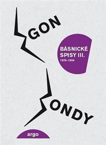 Básnické spisy III. 1976-1994 - Bondy Egon