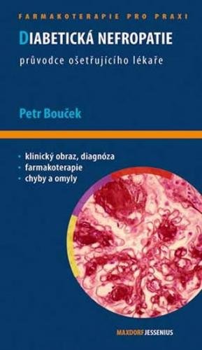 Diabetická nefropatie - Průvodce ošetřujícího lékaře - Bouček Petr