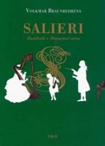 Salieri - Hudebník v Mozartově stínu - Braunbehrens Volkmar