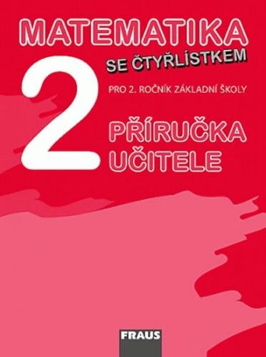 Matematika se Čtyřlístkem 2 pro ZŠ - příručka učitele - kolektiv autorů