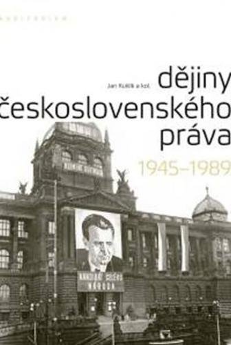 Dějiny československého práva 1945-1989 - Kuklík Jan