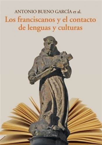 Los franciscanos y el contacto de lenguas y culturas (španělsky) - Bueno García a kolektiv Antonio