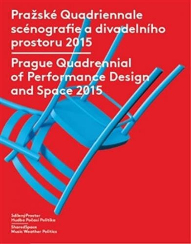 Pražské Quadriennale scénografie a divadelního prostoru 2015 / Prague Quadrennial of Performance Design and Space 2015 - neuveden