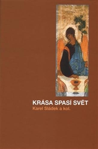 Krása spasí svět - Sládek Karel