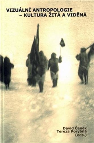 Vizuální antropologie - kultura žitá a viděná - Čeněk David