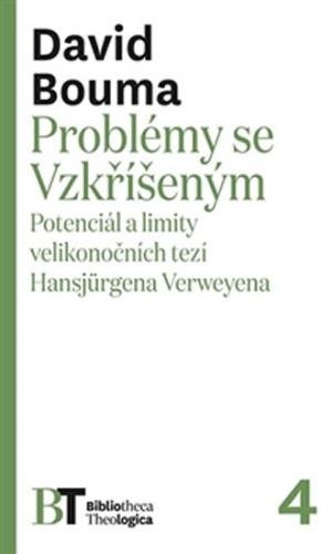 Problémy se Vzkříšeným - Potenciál a limity velikonočních tezí Hansjürgena Verweyena - Bouma David