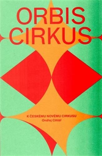 Orbis cirkus - K českému novému cirkusu - Cihlář Ondřej