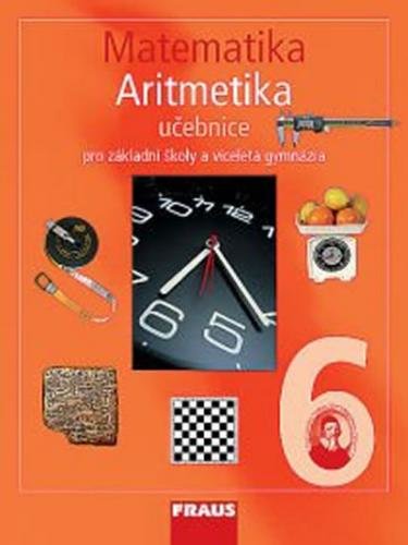 Matematika 6 pro ZŠ a víceletá gymnázia - Aritmetika učebnice - kolektiv autorů