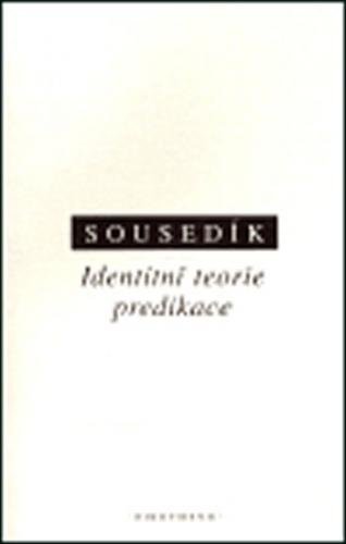 Identitní teorie predikace - Sousedík Stanislav