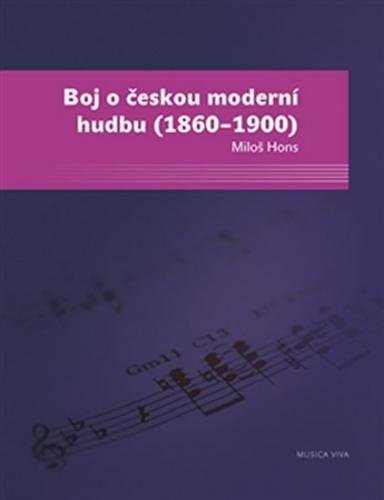 Boj o českou moderní hudbu (1860–1900) - Hons Miloš