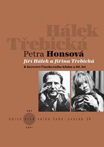 Jiří Hálek a Jiřina Třebická - K herectví Činoherního klubu a 60. let - Honsová Petra